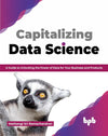 Capitalizing Data Science: A Guide to Unlocking the Power of Data for Your Business and Products by Mathangi Sri Ramachandran [Paperback]