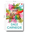 HOW TO ENJOY YOUR LIFE AND YOUR JOB by Dale Carnegie [Paperback]