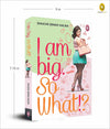 I Am Big So What? by Shuchi Singh Kalra [Paperback]