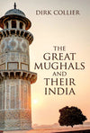 The Great Mughals And Their India by Dirk Collier [Paperback]