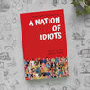 A Nation of Idiots by Daksh Tyagi [Paperback]