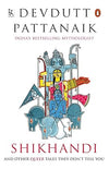 Shikhandi : And Other Queer Tales They Don't Tell You by Devdutt Pattanaik [Paperback]