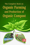 The Complete Book on Organic Farming and Production of Organic Compost by NPCS Board of Consultants & Engineers [Hardcover]