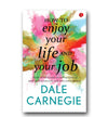 HOW TO ENJOY YOUR LIFE AND YOUR JOB by Dale Carnegie [Paperback]