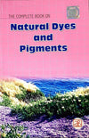 The Complete Book on Natural Dyes & Pigments [Paperback]