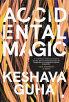 Accidental Magic by Keshava Guha [Paperback]