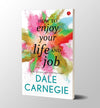 HOW TO ENJOY YOUR LIFE AND YOUR JOB by Dale Carnegie [Paperback]