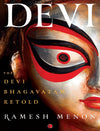 Devi: The Devi Bhagavatam Retold by Ramesh Menon [Paperback]