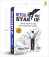 Before You Start Up : How to Prepare to Make Your Startup Dream a Reality by Pankaj Goyal [Paperback]