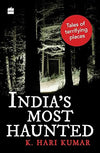 India'S Most Haunted by K. Hari Kumar [Paperback]