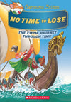 NO TIME TO LOSE: THE FIFTH JOURNEY THROUGH TIME by GERONIMO STILTON [Hardcover]