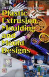 THE COMPLETE TECHNOLOGY BOOK ON PLASTIC EXTRUSION, MOULDING AND MOULD DESIGNS by NIIR BOARD OF CONSULTANTS AND ENGINEERS [Paperback]