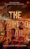 The Tattoo Trail by Gurucharan Singh Gandhi [Paperback]