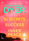 10 Secrets for Success and Inner Peace by Wayne W. Dyer [Paperback]