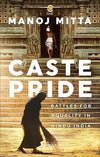 Caste Pride by Manoj Mitta [Hardcover]