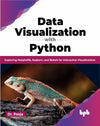 Data Visualization with Python: Exploring Matplotlib, Seaborn, and Bokeh for Interactive Visualizations by Pooja [Paperback]